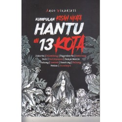 Kumpulan Kisah Nyata Hantu Di 13 Kota (2019) Kumpulan Kisah Nyata Hantu Di 13 Kota (2019)