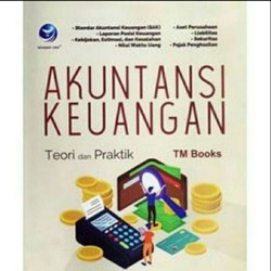 Akuntansi Keuangan, Teori dan Praktik Akuntansi Keuangan, Teori dan Praktik