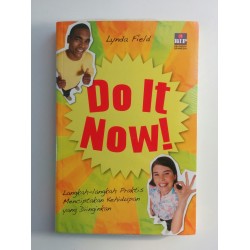 Do It Now !: Langkah-langkah Praktis Menciptakan Kehidupan Do It Now !: Langkah-langkah Praktis Menciptakan Kehidupan