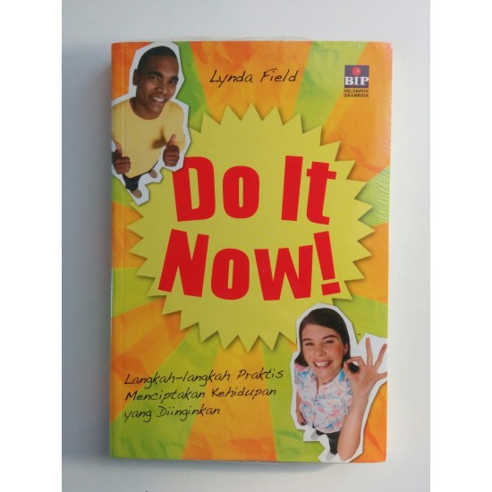 Do It Now !: Langkah-langkah Praktis Menciptakan Kehidupan