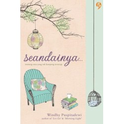 Seandainya : tentang rasa yang tak kunjung terucap Seandainya : tentang rasa yang tak kunjung terucap
