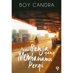 Pada Senja yang Membawamu Pergi Pada Senja yang Membawamu Pergi