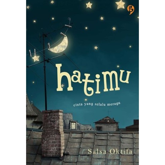 Hatimu: Cinta yang Selalu Meragu