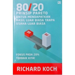 80/20 Prinsip Pareto untuk Mendapatkan Hasil Luar Biasa Tanpa Usaha yang Luar Biasa 80/20 Prinsip Pareto untuk Mendapatkan Hasil Luar Biasa Tanpa Usaha yang Luar Biasa
