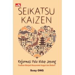 Seikatsu Kaizen: Reformasi Pola Hidup Jepang Seikatsu Kaizen: Reformasi Pola Hidup Jepang