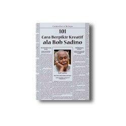 101 CARA BERPIKIR KREATIF ALA BOB SADINO 101 CARA BERPIKIR KREATIF ALA BOB SADINO