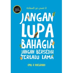 Jangan Lupa Bahagia, Jangan Bersedih Terlalu Lama Jangan Lupa Bahagia, Jangan Bersedih Terlalu Lama