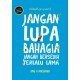 Jangan Lupa Bahagia, Jangan Bersedih Terlalu Lama