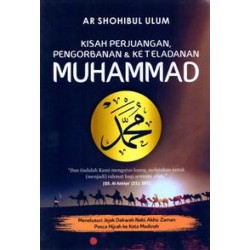Kisah Perjuangan Pengorbanan & Keteladanan Muhammad Kisah Perjuangan Pengorbanan & Keteladanan Muhammad