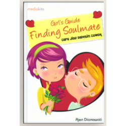 Girl's Guide Finding Soulmate: Cara Jitu Dapetin Cowok Girl's Guide Finding Soulmate: Cara Jitu Dapetin Cowok