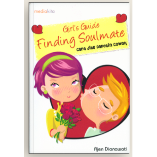 Girl's Guide Finding Soulmate: Cara Jitu Dapetin Cowok