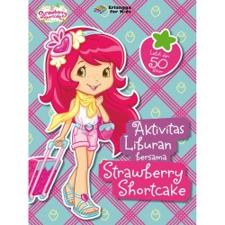 Strawberry Shortcake: Aktvitas Liburan Bersama Strawberry Shortcake Strawberry Shortcake: Aktvitas Liburan Bersama Strawberry Shortcake