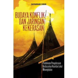 Budaya Konflik Dan Jaringan Kekerasan: Pendekatan Penyelesaian Berdasarkan Kearifan Lokal Minangkabau Budaya Konflik Dan Jaringan Kekerasan: Pendekatan Penyelesaian Berdasarkan Kearifan Lokal Minangkabau