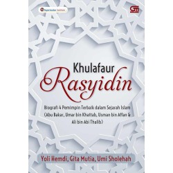 Khulafaur Rasyidin : Biografi 4 Pemimpin Terbaik dalam Sejarah Islam Khulafaur Rasyidin : Biografi 4 Pemimpin Terbaik dalam Sejarah Islam