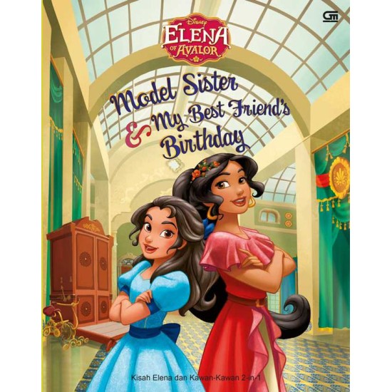 Elena of Avalor: Kisah Elena dan Kawan-Kawan 2-in-1 (Model Sister & My Best Friend's Birthday)