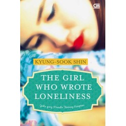 Gadis yang Menulis Tentang Kesepian (The Girl Who Wrote Loneliness) Gadis yang Menulis Tentang Kesepian (The Girl Who Wrote Loneliness)