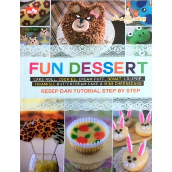 FUN DESSERT Resep dan Tutorial Step by Step (Cake Roll, Cookies, Cream Puff, Donat, Lolipop, dan Tiramisu)