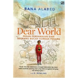 Dear World; Pesan Perdamaian dari Seorang Bocah Korban Perang Dear World; Pesan Perdamaian dari Seorang Bocah Korban Perang