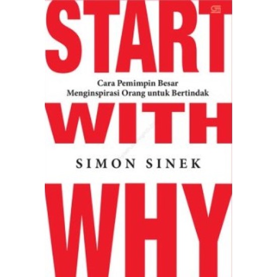 Start With Why: Cara Pemimpin Besar Menginspirasi Orang untuk Bertindak