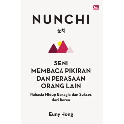 Nunchi: Seni Membaca Pikiran dan Perasaan Orang Lain--Rahasia Hidup Bahagia dan Sukses dari Korea Nunchi: Seni Membaca Pikiran dan Perasaan Orang Lain--Rahasia Hidup Bahagia dan Sukses dari Korea