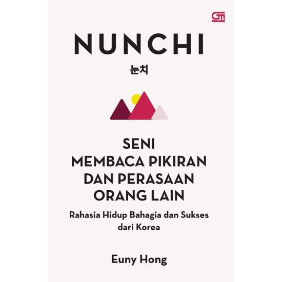 Nunchi: Seni Membaca Pikiran dan Perasaan Orang Lain--Rahasia Hidup Bahagia dan Sukses dari Korea