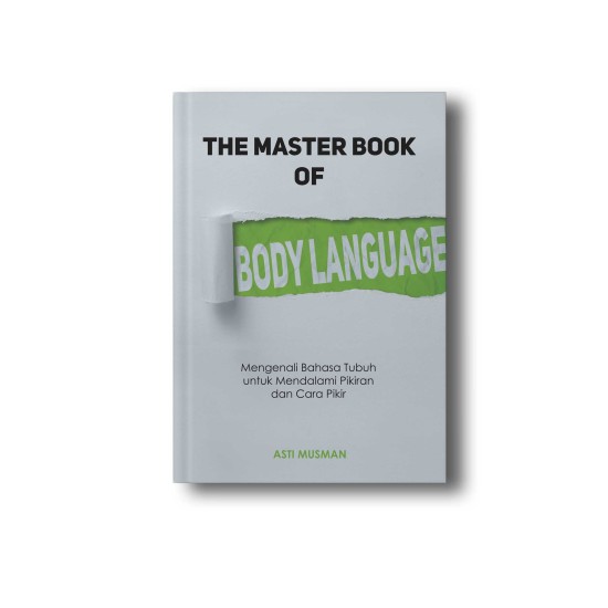 THE MASTER BOOK OF BODY LANGUAGE: Mengenali Bahasa Tubuh untuk Mendalami Pikiran dan Cara Pikir