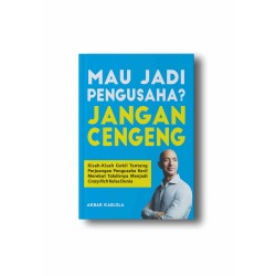 MAU JADI PENGUSAHA? JANGAN CENGENG