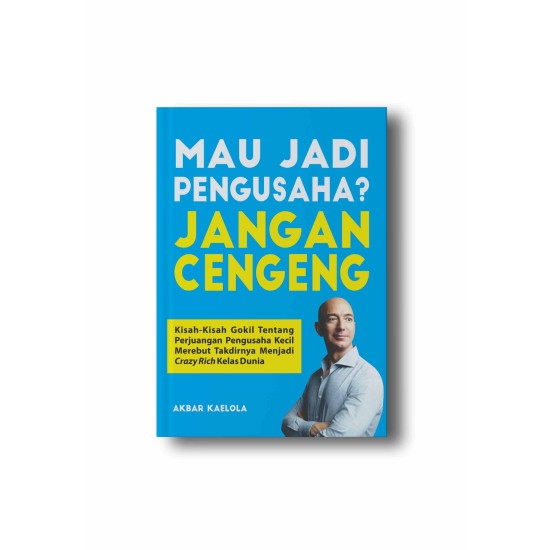 MAU JADI PENGUSAHA? JANGAN CENGENG