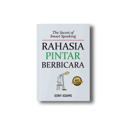 The Secret of Smart Speaking: Rahasia Pintar Berbicara The Secret of Smart Speaking: Rahasia Pintar Berbicara