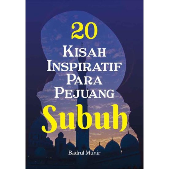 20 Kisah Inspiratif Para Pejuang Subuh