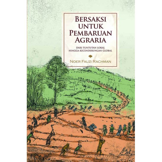 Bersaksi Untuk Pembaruan Agraria: dari Tuntutan Lokal Hingga Kecenderungan Global (edisi 2016)