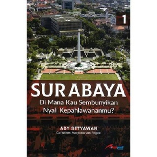 Surabaya : Di Mana Kau Sembunyikan Nyali Kepahlawananmu?