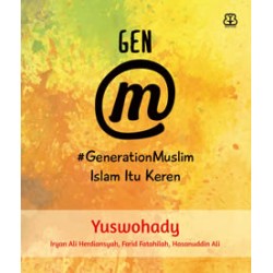 Gen M: #Generationmuslim: Islam Itu Keren Gen M: #Generationmuslim: Islam Itu Keren