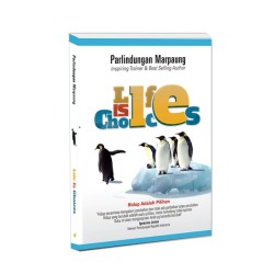 Life Is Choices : Hidup Adalah Pilihan Life Is Choices : Hidup Adalah Pilihan