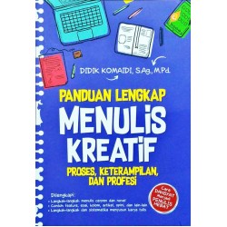 Panduan Lengkap Menulis Kreatif : Proses Keterampilan & Profesi Panduan Lengkap Menulis Kreatif : Proses Keterampilan & Profesi