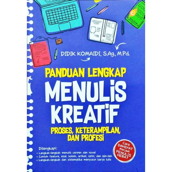 Panduan Lengkap Menulis Kreatif : Proses Keterampilan & Profesi