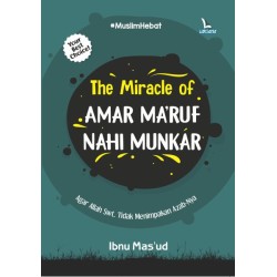 The Miracle Of Amar Makruf Nahi Mungkar The Miracle Of Amar Makruf Nahi Mungkar