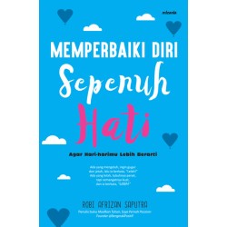 Memperbaiki Diri Sepenuh Hati Memperbaiki Diri Sepenuh Hati
