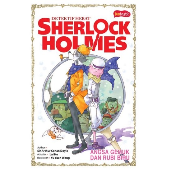 Detektif Hebat Sherlock Holmes : Angsa Gemuk dan Rubi Biru