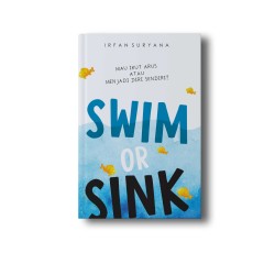 SWIM OR SINK: Mau Ikut Arus atau Menjadi Diri Sendiri? SWIM OR SINK: Mau Ikut Arus atau Menjadi Diri Sendiri?