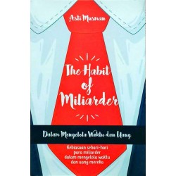 The Habit Of Miliarder Dalam Mengelola Waktu Dan Uang The Habit Of Miliarder Dalam Mengelola Waktu Dan Uang