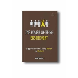 The Power Of Being Ekstrovert : Nggak Semuanya Yang Heboh Itu Bodoh ! The Power Of Being Ekstrovert : Nggak Semuanya Yang Heboh Itu Bodoh !
