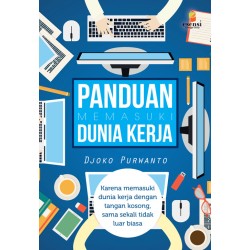 Panduan Memasuki Dunia Kerja Panduan Memasuki Dunia Kerja