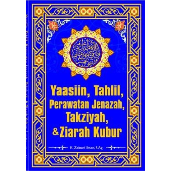 Yaasiin,Tahlil,Perawatan Jenazah, Takziyah & Ziarah Kubur