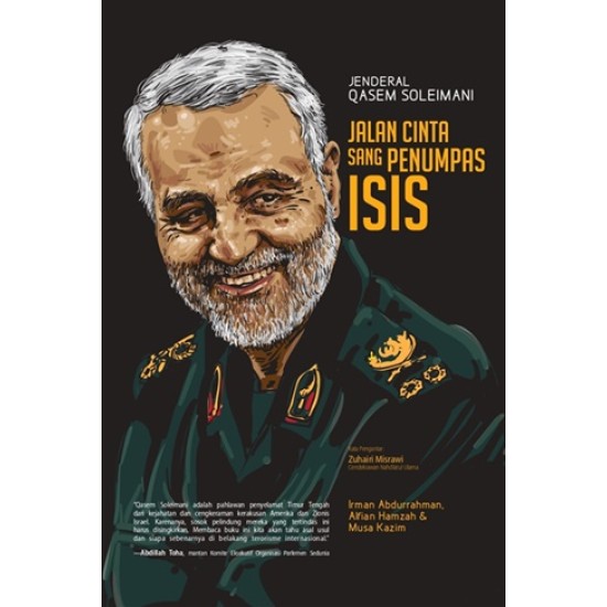 Jenderal Qasem Soleimani : Jalan Cinta Sang Penumpas ISIS