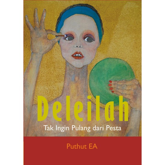 Deleilah Tak Ingin Pulang dari Pesta (dua naskah drama)
