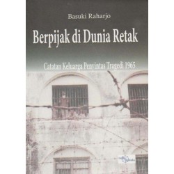Berpijak di Dunia Retak: Catatan Keluarga Penyintas Tragedi 1965 Berpijak di Dunia Retak: Catatan Keluarga Penyintas Tragedi 1965