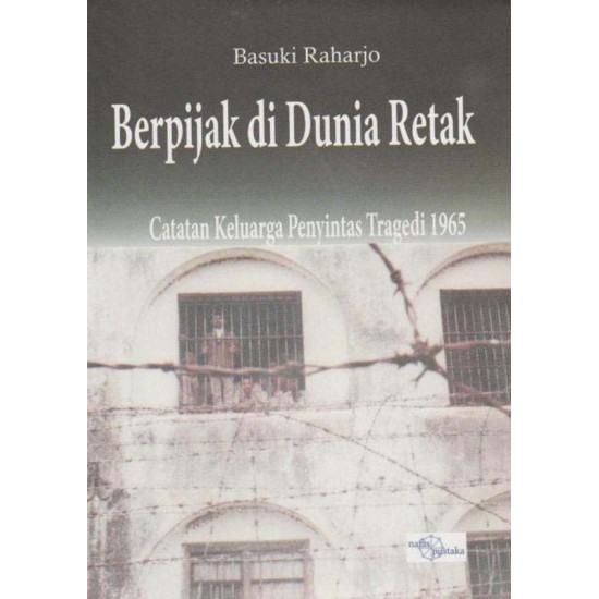 Berpijak di Dunia Retak: Catatan Keluarga Penyintas Tragedi 1965