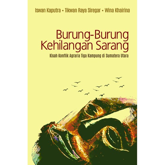 Burung-Burung Kehilangan Sarang: Kisah Tiga Kampung dalam Konflik Agraria