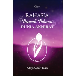 Rahasia Meraih Nikmat Dunia Akhirat Rahasia Meraih Nikmat Dunia Akhirat